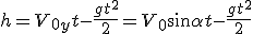 h=V_{0y}t-\frac{gt^2}{2}=V_0\sin\alpha{t}-\frac{gt^2}{2}