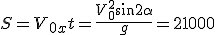 S=V_{0x}t=\frac{V_0^2\sin{2\alpha}}{g}=21000