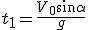 t_1=\frac{V_0\sin\alpha}{g}