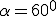 \alpha=60^0