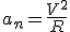 a_n=\frac{V^2}{R}