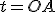 t=OA